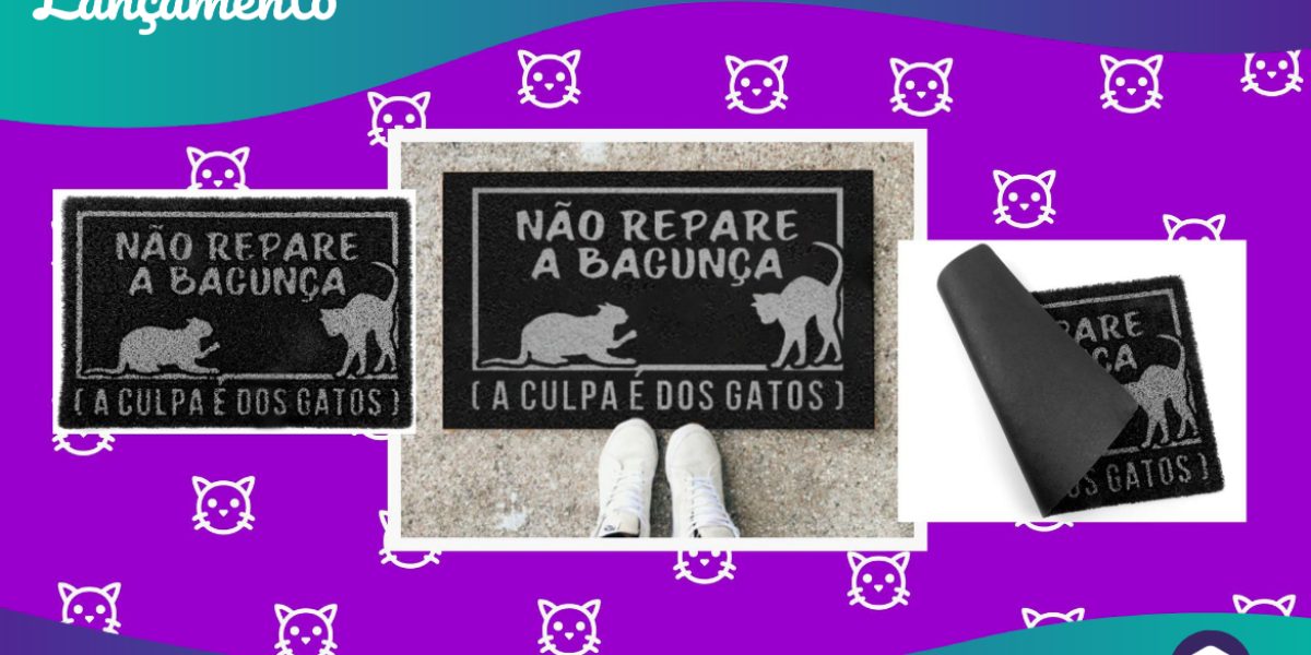 Lançamento - Capacho Preto A Culpa é dos Gatos GataMia - 26.07.2021